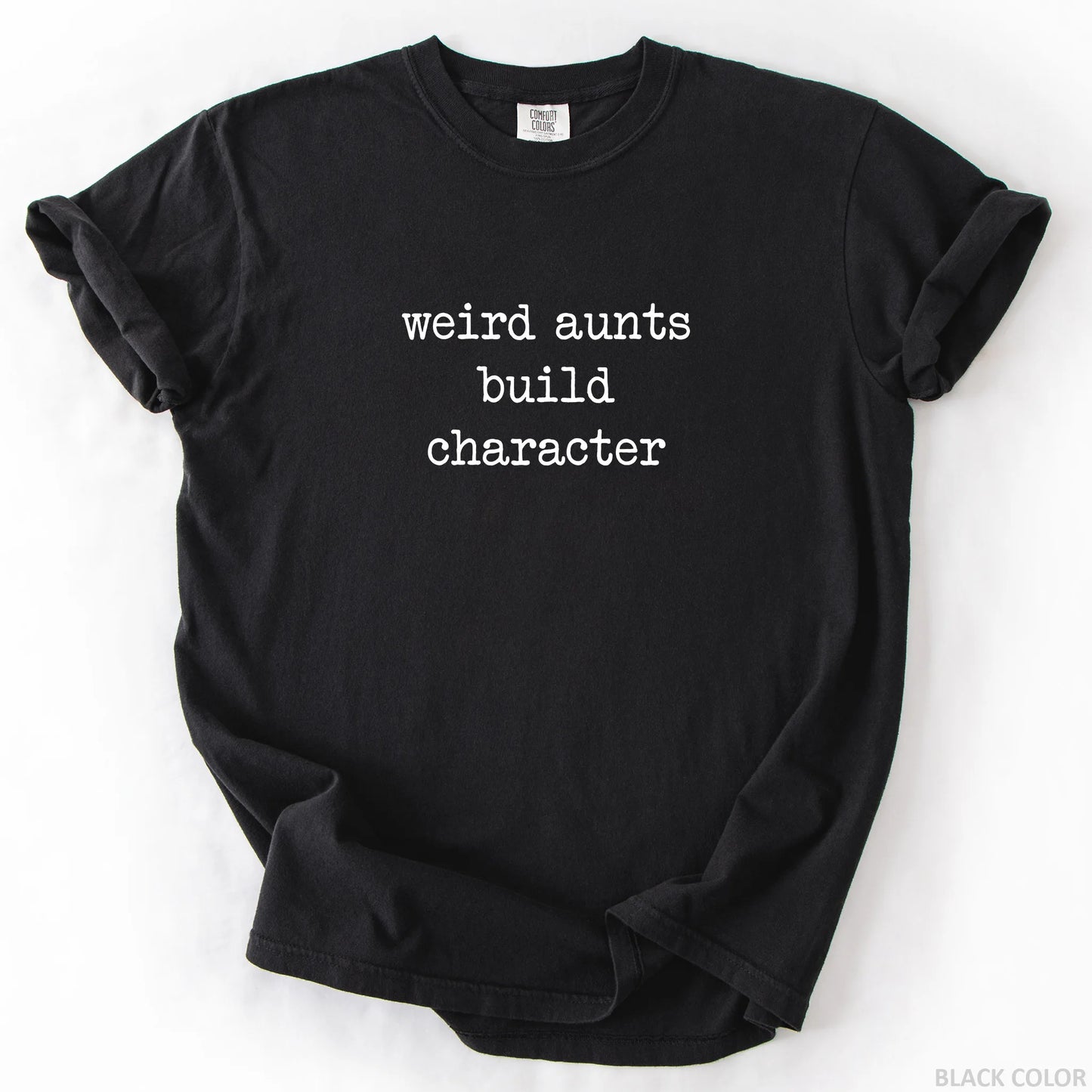 Weird Aunts Build Character T-Shirt