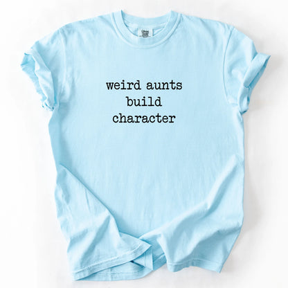 Weird Aunts Build Character T-Shirt