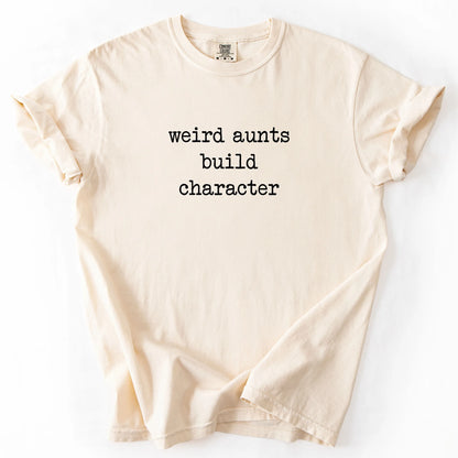 Weird Aunts Build Character T-Shirt