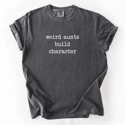 Weird Aunts Build Character T-Shirt