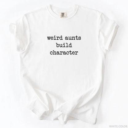 Weird Aunts Build Character T-Shirt