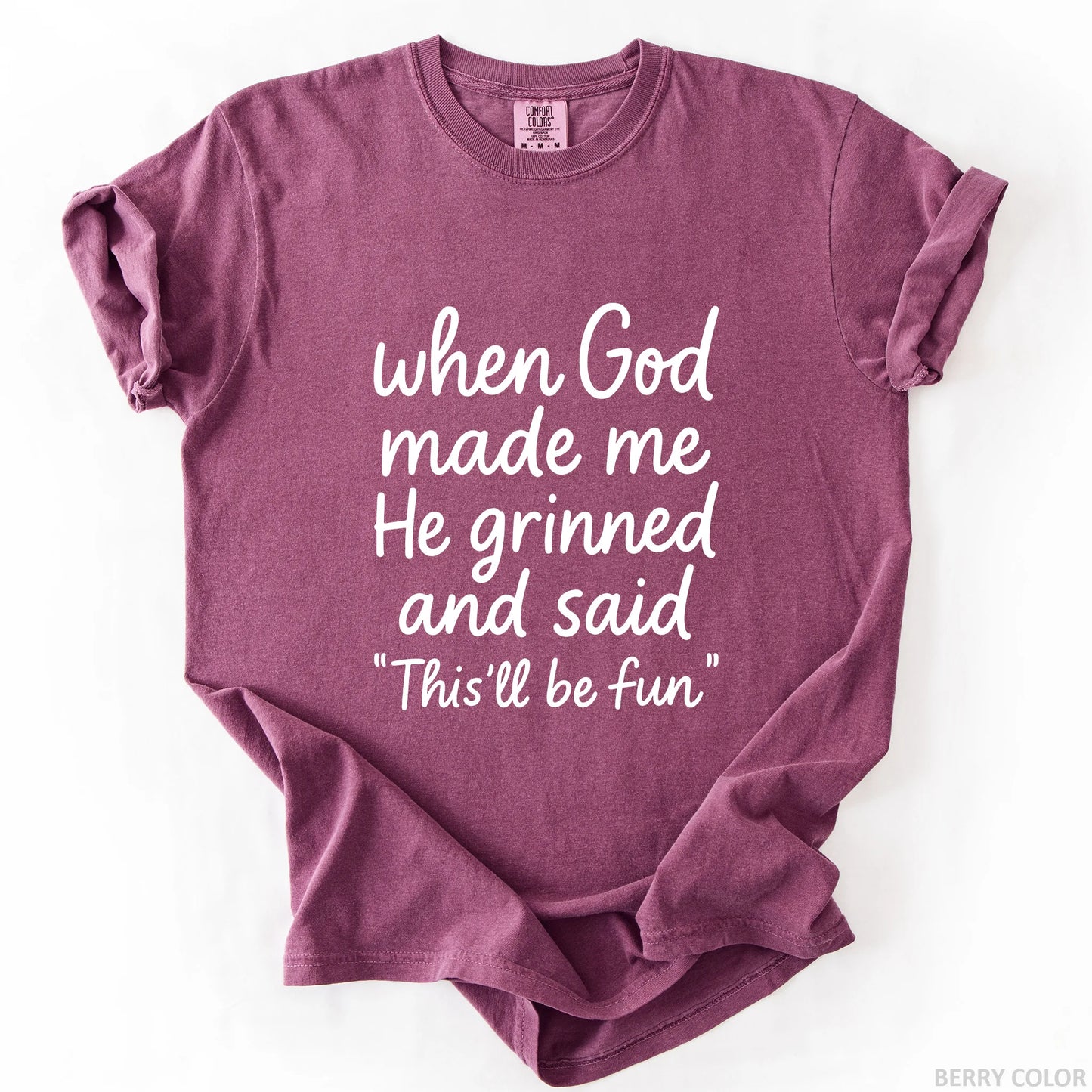 When God Made Me He Grinned And Said This Will Be Fun T-Shirt