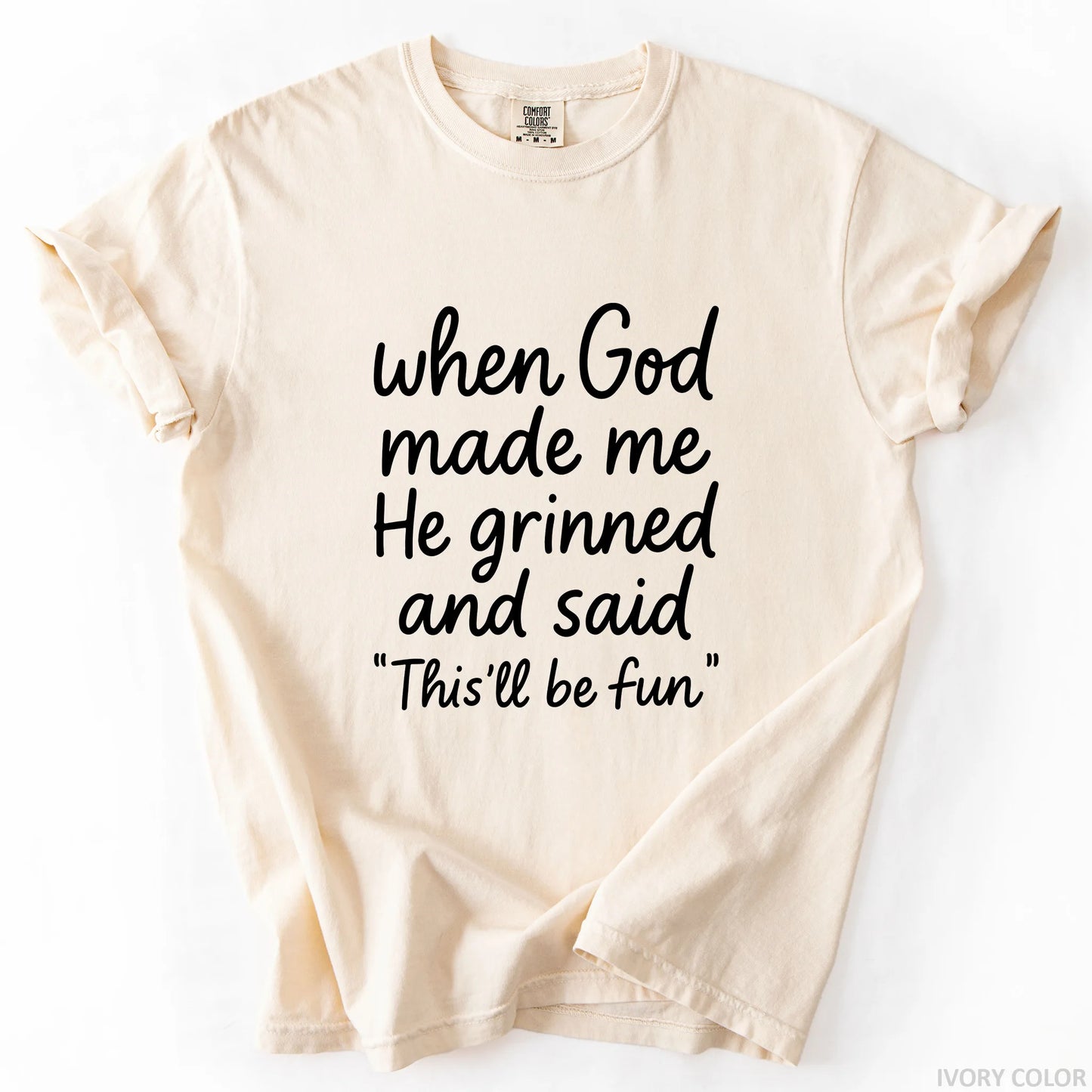 When God Made Me He Grinned And Said This Will Be Fun T-Shirt
