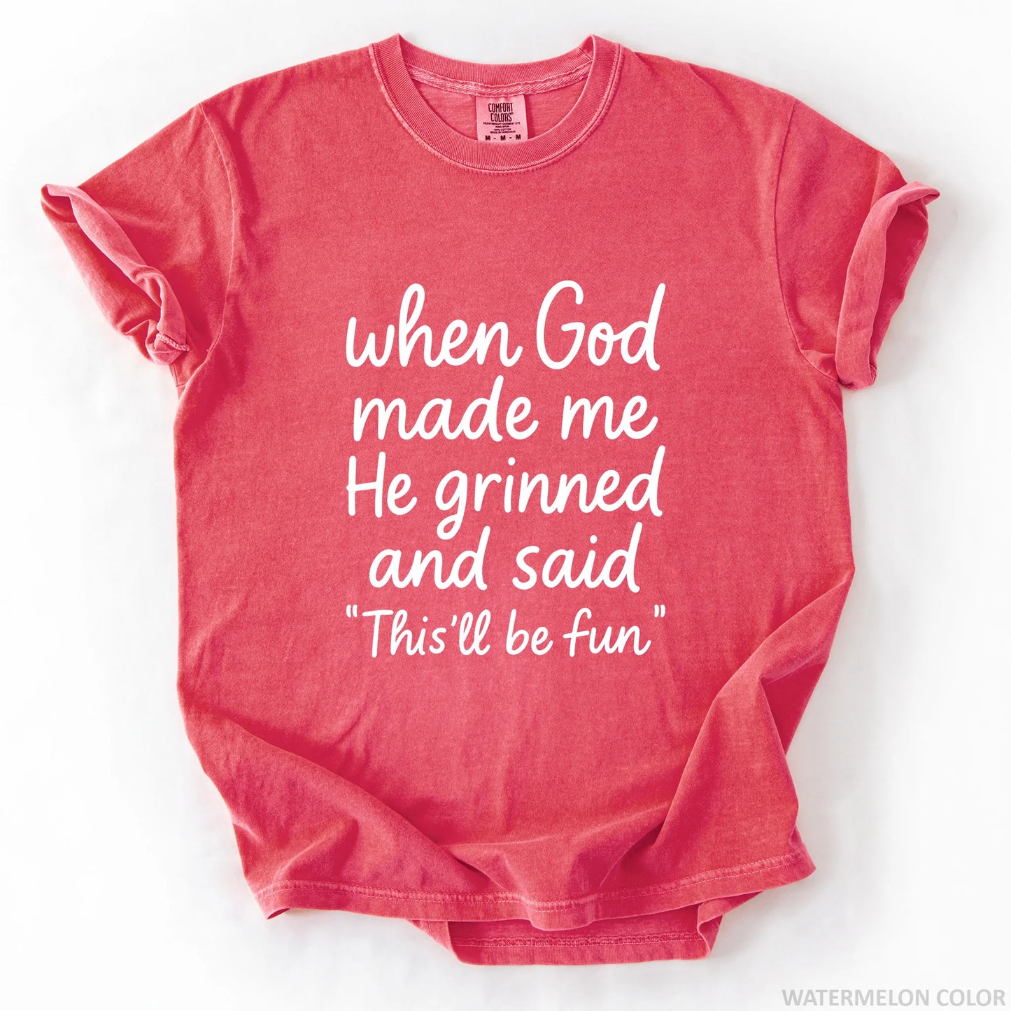 When God Made Me He Grinned And Said This Will Be Fun T-Shirt