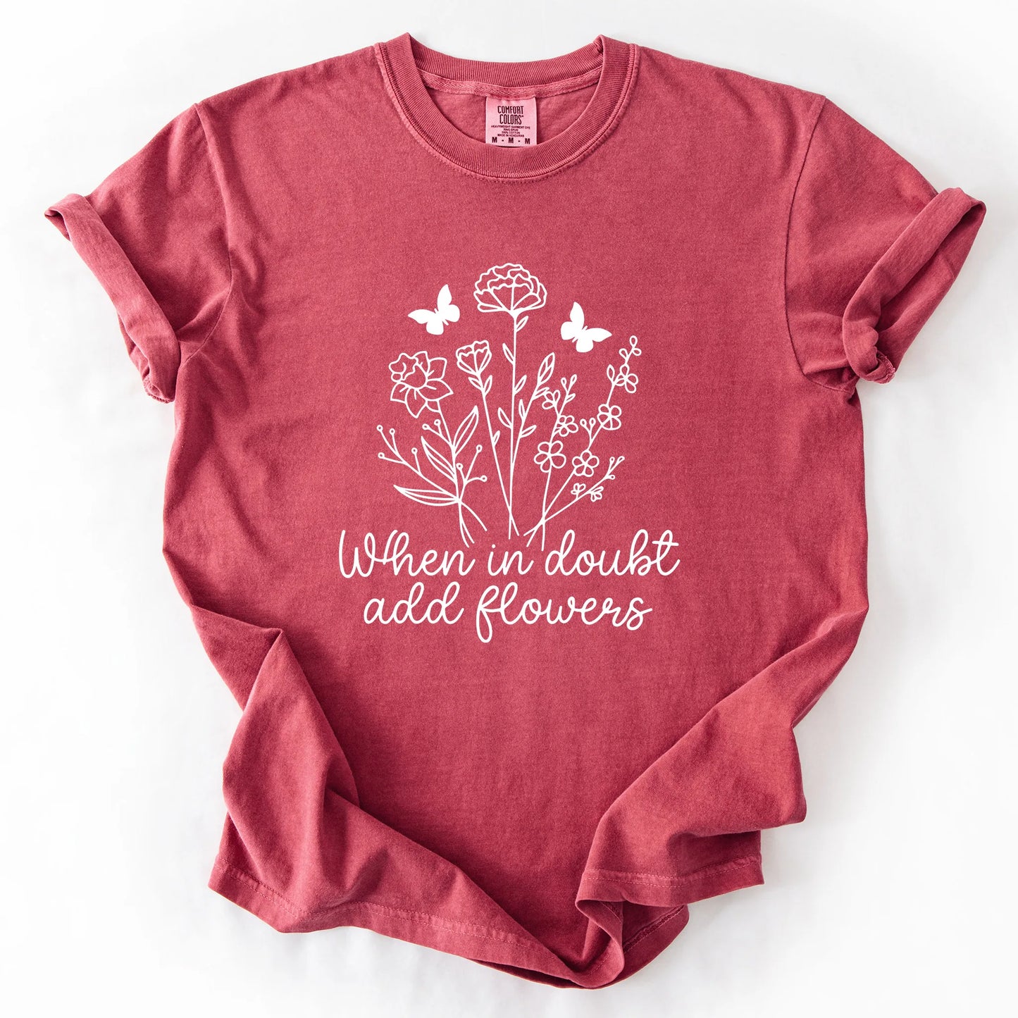 When In Doubt Add Flowers T-Shirt