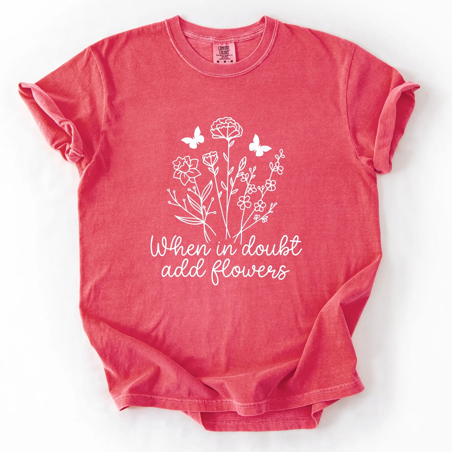 When In Doubt Add Flowers T-Shirt