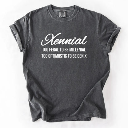 Xennial Too Feral To Be Millenial T-Shirt