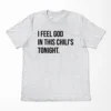 I Feel God In This Chili's Tonight T-Shirt