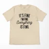 It’s Fine I’m Fine Everything Is Fine T-Shirt