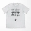 All Of Me Loves All Of You T-Shirt