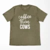 Coffee Then Cows Farm T-Shirt