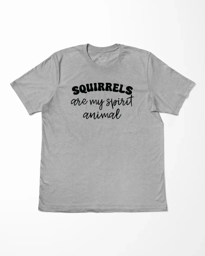 Squirrels Are My Spirit Animal T-Shirt