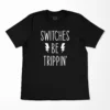 Switches Be Trippin Funny Electrician T-Shirt