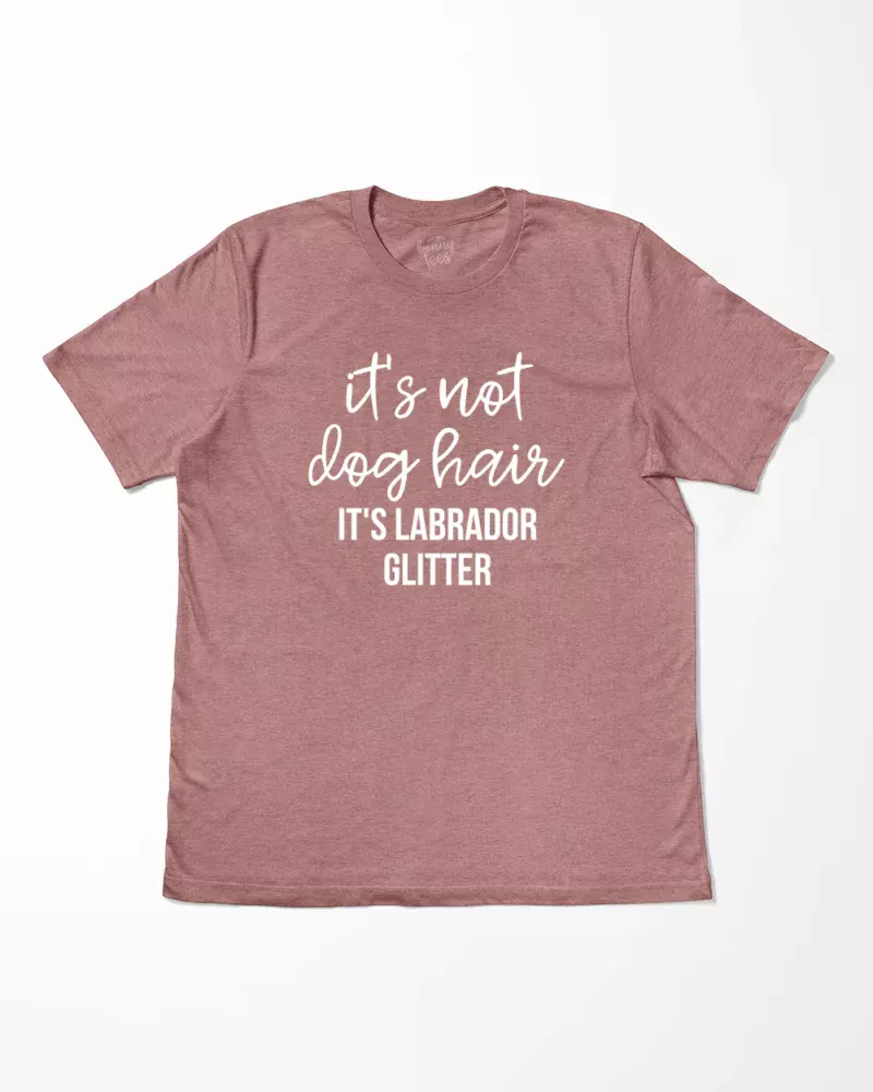 It's Not Dog Hair It's Labrador Glitter T-Shirt